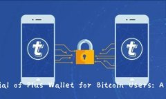 Unlocking the Potential of Plus Wallet for Bitc