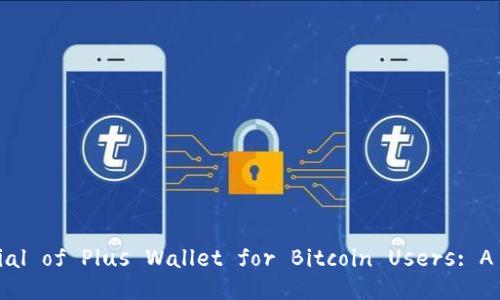 Unlocking the Potential of Plus Wallet for Bitcoin Users: A Comprehensive Guide