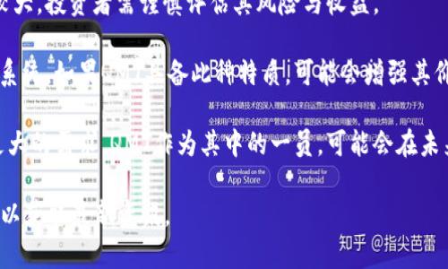 QMT（Quantum Metaverse）是一种与量子计算和虚拟现实相关的加密货币，旨在促进虚拟环境中的经济体系。尽管我没有具体的实时数据或较新的发展信息，但通常，类似的虚拟币主要会涉及以下几个方面：

1. **技术基础**：许多虚拟货币皆基于区块链技术，这确保了交易的透明性和安全性。QMT可能也不例外，其可能会利用智能合约来促进虚拟世界中的资产交易。

2. **应用场景**：QMT可能会被用于购买虚拟资产、交易道具、参与游戏、支付服务费用等。在快速发展的虚拟世界与游戏行业，这类虚拟币有广泛的应用潜力。

3. **投资价值**：如同其他加密货币，QMT可能吸引投资者关注。由于市场波动性较大，投资者需谨慎评估其风险与收益。

4. **社区和生态**：许多成功的虚拟币都拥有活跃的社区支持和不断扩展的生态系统，如果QMT具备此种特质，可能会增强其价值和应用前景。

5. **未来前景**：随着元宇宙和虚拟现实技术的发展，相关的虚拟币有可能迎来更大的需求。QMT作为其中的一员，可能会在未来的科技革新中扮演重要角色。

请注意，具体的信息和数据可能会变动，建议您访问相关官方网站或进行深入研究以获取最新资讯。